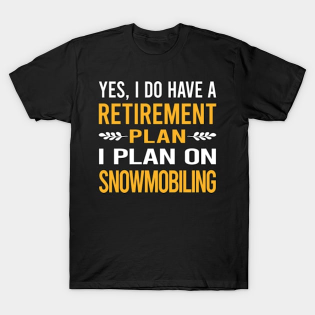 Funny My Retirement Plan Snowmobiling Snowmobile T-Shirt by Happy Life